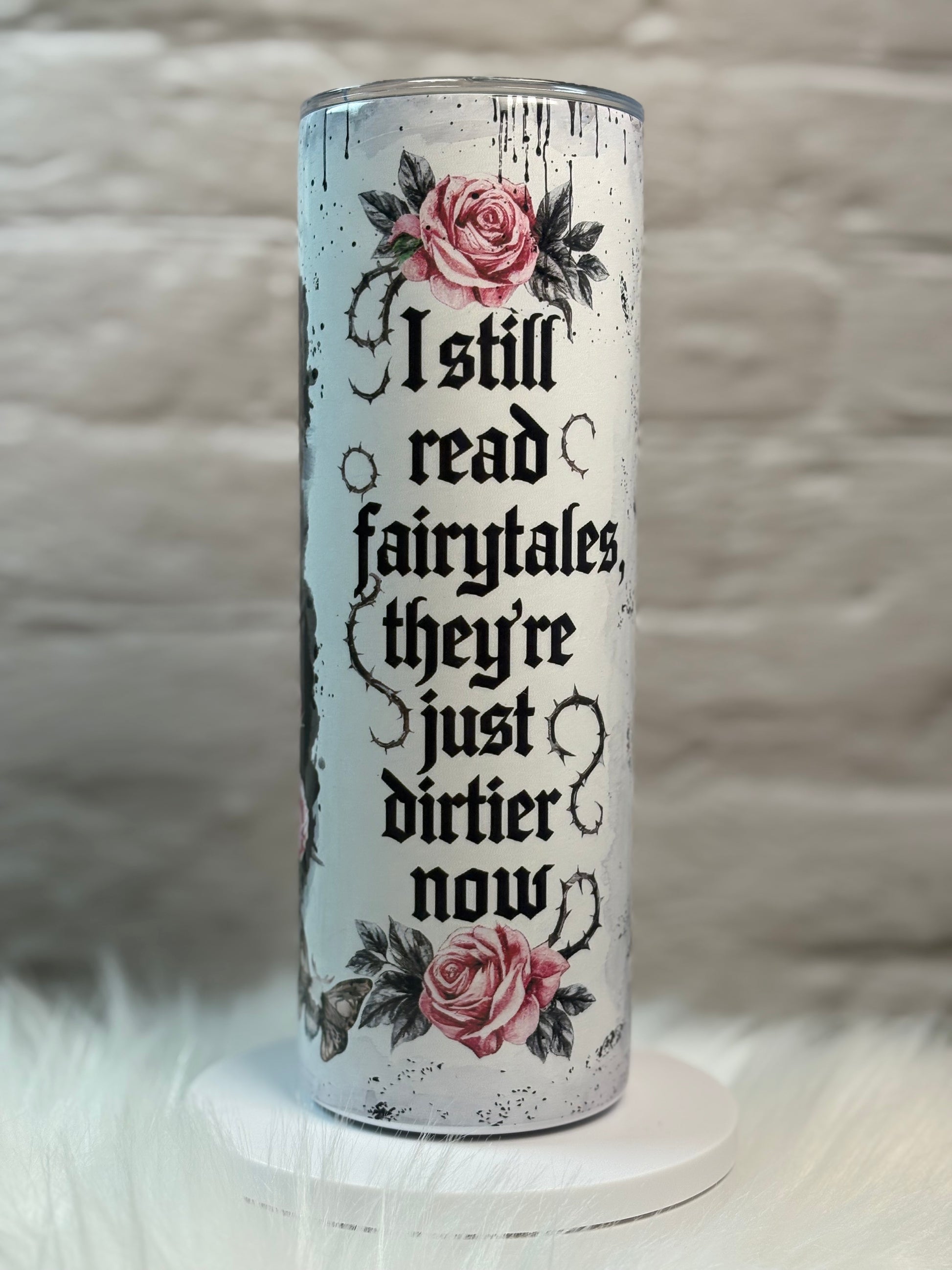 20oz I Still Read Fairytales They're Just Dirtier Now